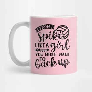 I Know I Spike Like A Girl You Might Want To Back Up Volleyball Mug